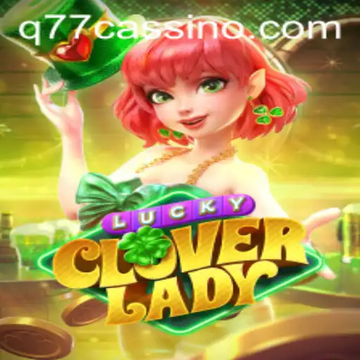 Explorando LuckyCloverLady: Um Novo Fenômeno no Mundo dos Jogos